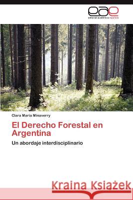 El Derecho Forestal En Argentina Clara Mar Minaverry 9783659035029 Editorial Acad Mica Espa Ola - książka