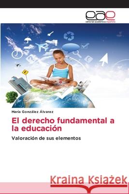 El derecho fundamental a la educación González Álvarez, María 9783659069826 Editorial Académica Española - książka