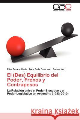El (Des) Equilibrio del Poder, Frenos y Contrapesos Elina Susana Mecle Dalia Celia Guterman Daiana Neri 9783846572733 Editorial Acad Mica Espa Ola - książka