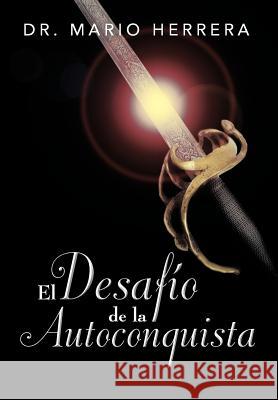 El Desafio de La Autoconquista Dr Mario Herrera 9781463336622 Palibrio - książka