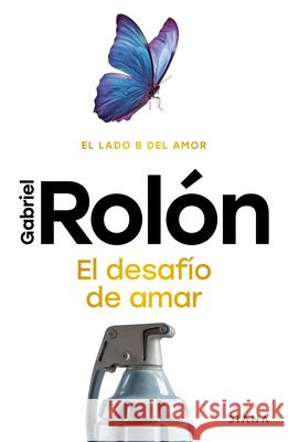 El Desaf?o de Amar: El Lado B del Amor / The Challenge of Loving Gabriel Rol?n 9786073931489 Planeta Publishing - książka