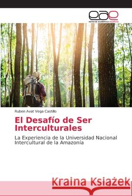 El Desafío de Ser Interculturales Vega Castillo, Ruben Avat 9786138988366 Editorial Académica Española - książka