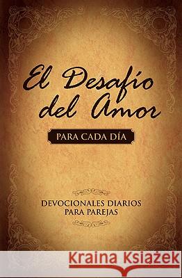 El Desafío del Amor Para Cada Día: Devocionales Diarios Para Parejas Kendrick, Stephen 9781433669286 B&H Publishing Group - książka