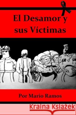 El Desamor y sus víctimas Ramos Chguil, Mario Ulises 9781983319860 Independently Published - książka