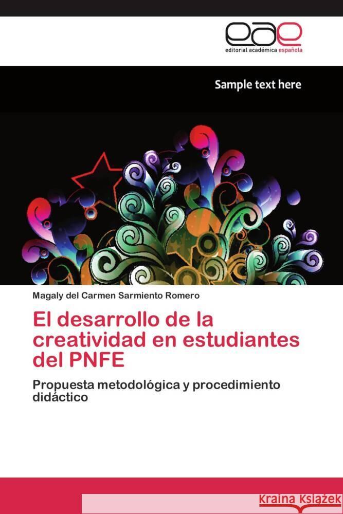 El desarrollo de la creatividad en estudiantes del PNFE : Propuesta metodológica y procedimiento didáctico Sarmiento Romero, Magaly del Carmen 9783659048579 Editorial Académica Española - książka