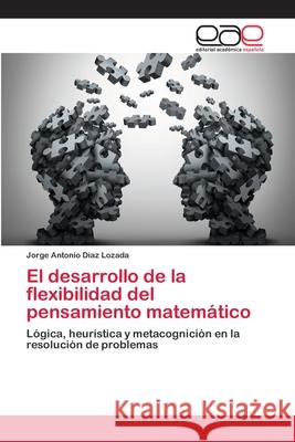 El desarrollo de la flexibilidad del pensamiento matemático Díaz Lozada, Jorge Antonio 9786202096898 Editorial Académica Española - książka