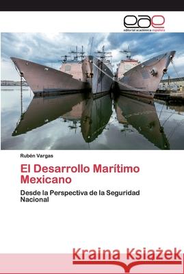 El Desarrollo Marítimo Mexicano Vargas, Rubén 9786200390905 Editorial Académica Española - książka