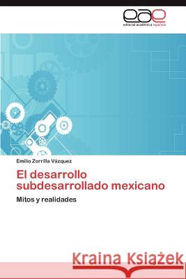 El Desarrollo Subdesarrollado Mexicano Emilio Zorrill 9783848463343 Editorial Acad Mica Espa Ola - książka
