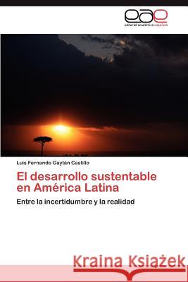 El desarrollo sustentable en América Latina Gaytán Castillo Luis Fernando 9783846577271 Editorial Acad Mica Espa Ola - książka