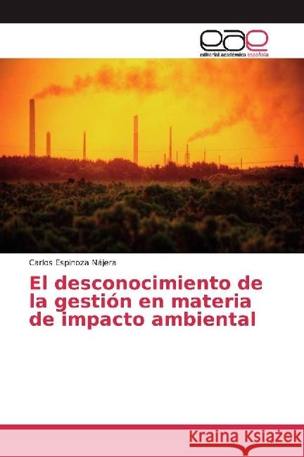 El desconocimiento de la gestión en materia de impacto ambiental Espinoza Nájera, Carlos 9783639847574 Editorial Académica Española - książka