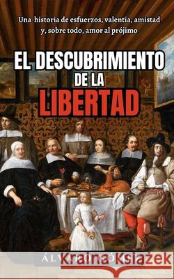 El descubrimiento de la libertad: El manuscrito Carlos Reyes Alvaro Gomez 9781523371280 Createspace Independent Publishing Platform - książka