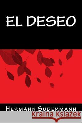 El Deseo Hermann Sudermann Onlyart Books 9781535420044 Createspace Independent Publishing Platform - książka