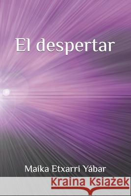 El despertar Maika Etxarr Maika Etxarr 9781698504896 Independently Published - książka