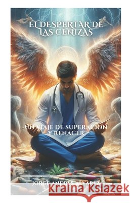 El Despertar de Las Cenizas: un viaje de superación y renacer David Grisales, Jorge Andrés Alvarez 9798334839120 Independently Published - książka