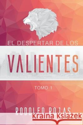 El Despertar de los Valientes Rodolfo Rojas 9789163986437 Independent Publisher - książka