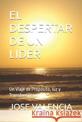 El Despertar de Un Lider: Un Viajé de Propósito, luz y Transformasion Valencia, Jose Rodriguez 9798188730659 Independently Published - książka