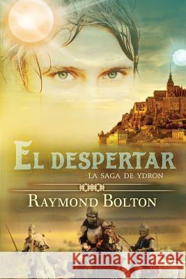 El despertar: La saga de Ydron Bolton, Raymond 9780991347186 Regilius Publishing - książka