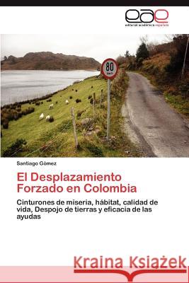El Desplazamiento Forzado en Colombia Gómez Santiago 9783847353249 Editorial Acad Mica Espa Ola - książka