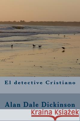El detective Cristiano Dickinson, Alan Dale 9781479253852 Createspace - książka