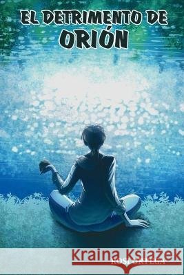 El detrimento de Orión Rosi Ortega, David Méndez 9798668450015 Independently Published - książka