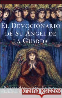El Devocionario de Su Angel de La Guarda (Angelspeake Book of Prayer and Healing Griswold, Trudy 9780684852607 Fireside Books - książka