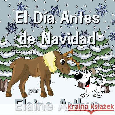 El Dia Antes de Navidad Elaine Arthur Elaine Arthur 9781511990073 Createspace Independent Publishing Platform - książka