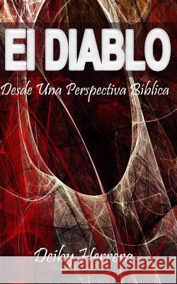 El Diablo, Desde Una Perspectiva Biblica Deiby Channel Herrer 9781985039759 Createspace Independent Publishing Platform - książka