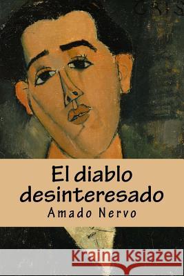 El diablo desinteresado Nervo, Amado 9781977777805 Createspace Independent Publishing Platform - książka