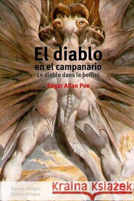 El diablo en el campanario/Le diable dans le beffroi: Edición bilingüe/Édition bilingue Poe, Edgar Allan 9781532734533 Createspace Independent Publishing Platform - książka