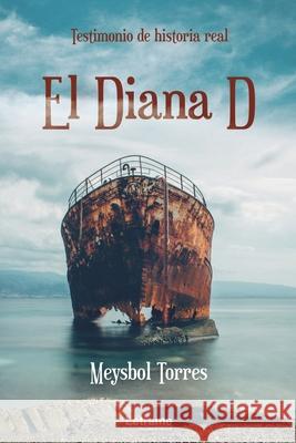 El Diana D: Testimonio de historia real Meysbol Torres Herrera 9788411142977 Letrame Editorial - książka
