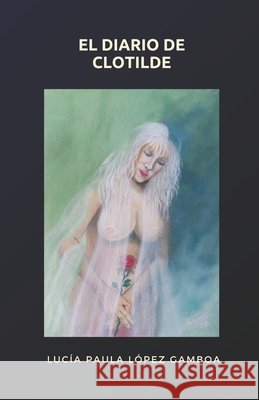 El diario de Clotilde Raúl Méndez Rodríguez, Lucía Paula López Gamboa 9798324673802 Independently Published - książka
