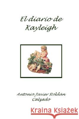 El Diario De Kayleigh Antonio Javier Roldan Calzado 9781847994455 Lulu.com - książka
