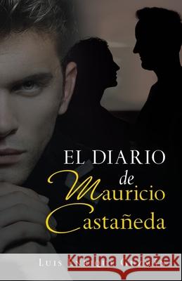 El Diario De Mauricio Castañeda Luis Enrique Guzmán 9781506531083 Palibrio - książka
