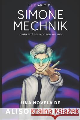 El Diario de Simone Mechnik 3 Alison Oropeza, Sofía Andrijciw Dametto 9798678593252 Independently Published - książka
