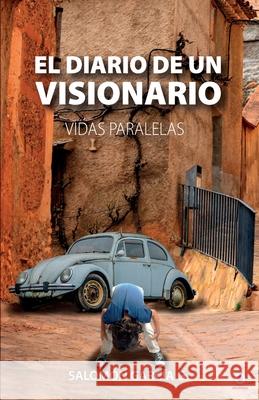 El diario de un visionario: Vidas paralelas Salomón García G 9781640869943 Ibukku, LLC - książka