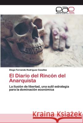 El Diario del Rincón del Anarquista Rodriguez Casallas, Diego Fernando 9786200401311 Editorial Académica Española - książka