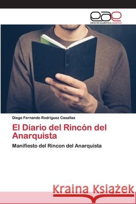 El Diario del Rincón del Anarquista Rodriguez Casallas, Diego Fernando 9786200405210 Editorial Académica Española - książka