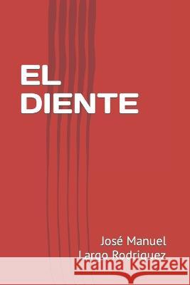 El Diente Cristian Largo Alberti, José Manuel Largo Rodriguez, Ramon Pazos Allo 9798417751882 Independently Published - książka