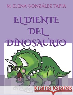 El Diente del Dinosaurio M Elena González Tapia 9798407704423 Independently Published - książka