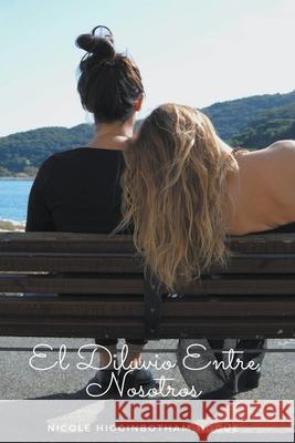 El Diluvio Entre Nosotros Nicole Higginbotham-Hogue 9798201545765 Nicole Higginbotham-Hogue - książka