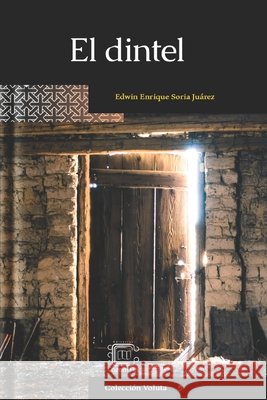 El dintel Martínez Melgar, Francisco Javier, Soria Juárez, Edwin Enrique 9798695761276 Independently Published - książka