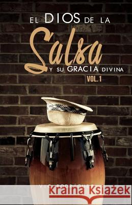 El Dios de la salsa y su gracia divina Rodriguez, Victor a. 9781548820343 Createspace Independent Publishing Platform - książka