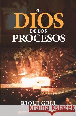 El Dios de los procesos Riqui Gell 9781502575418 Createspace Independent Publishing Platform - książka