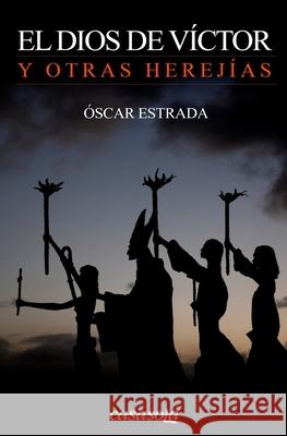 El Dios de Victor: y otras herejias Estrada, Oscar 9780988781252 Casasola Editores - książka