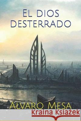 El Dios desterrado Alvaro Mesa 9781677557141 Independently Published - książka