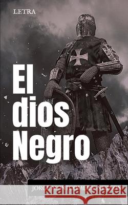 El dios Negro Jorge Montgomerie-Neilson 9786124824258 Letra Grupo Editorial - książka