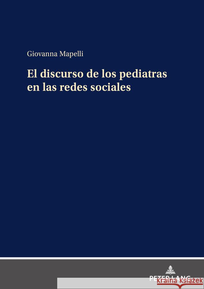 El discurso de los pediatras en las redes sociales Mapelli, Giovanna 9783631924389 Peter Lang - książka