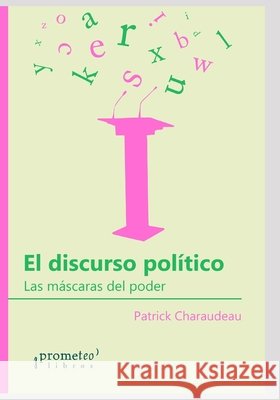 El discurso político: Las máscaras del poder Spinelli, Juan Manuel 9798527881882 Independently published - książka