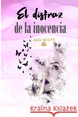 El disfraz de la inocencia Ada White 9781070983424 Independently Published - książka