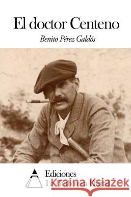 El doctor Centeno Perez Galdos, Benito 9781502928597 Createspace - książka